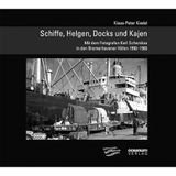 Schiffe, Helgen, Docks und Kajen: Mit dem Fotografen Karl Schemkes in den Bremerhavener Häfen 19501965 (Schifffahrt und Fotografie)