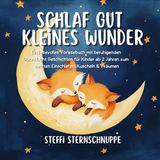 Schlaf gut kleines Wunder: Ein liebevolles Vorlesebuch mit beruhigenden Gute Nacht Geschichten für Kinder ab 2 Jahren zum sanften Einschlafen, Kuscheln & Träumen