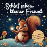 Schlaf schön, keiner Freund – Gute Nacht-Geschichte zum Vorlesen für Kinder ab 3 Jahren: Piet, das Eichhörnchen, reist um die Welt! Kinderbuch für kleine Abenteurer und Entdecker