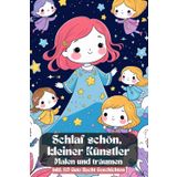 Schlaf schön, kleiner Künstler – Malen und träumen. Mit Geschichten zum Einschlafen. Gute Nacht aus dem Traumland. Das perfekte Gute Nacht Geschichten ... zum Geburtstag oder zur Einschulung.