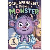 Schlafenszeit kleine Monster. Lustiges Malbuch für Kinder ab 6 | 96 süße Monster-Bilder zum Ausmalen | 197 Seiten Ausmalspaß für Mädchen & Jungen | ... Kinderbuch mit lustiger Gute-Nacht-Geschichte