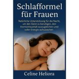 Schlafformel für Frauen: Natürliche Unterstützung für die Nacht, um den Geist zu beruhigen, den Hormonhaushalt auszugleichen und voller Energie aufzuwachen