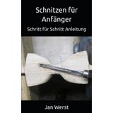 Schnitzen für Anfänger: Schritt für Schritt Anleitung