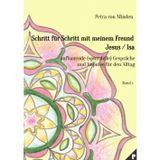 Schritt für Schritt mit meinem Freund Jesus / Isa: aufbauende (spirituelle) Gespräche und Impulse für den Alltag (Gespräche mit Isa)