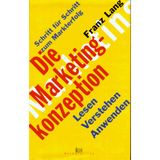 Schritt für Schritt zum Markterfolg: Die Marketingkonzeption. Lesen. Verstehen. Anwenden