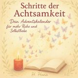 Schritte der Achtsamkeit: Dein Adventskalender für mehr Ruhe, Selbstliebe & innere Balance