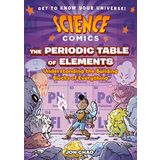 Science Comics: The Periodic Table of Elements: Understanding the Building Blocks of Everything