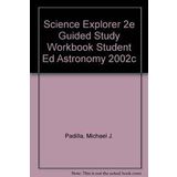 Science Explorer 2e Guided Study Workbook Student Ed Astronomy 2002c Padilla, Michael J.; Miaoulis, Ioannis and Cyr, Martha