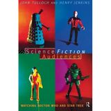 [Science Fiction Audiences: Watching andquot;Star Trekandquot; and andquot;Doctor Whoandquot; (Popular Fictions Series)] [By: Jenkins, Henry] [April, 1995]