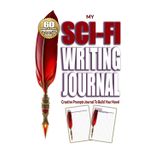 Science Fiction Novel Creative Prompt Writing Journal: Creative Writing Workbook With Writers Block Exercises (The Master Writer's Collection, Band 13)