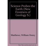 Science Probes the Earth (New Frontiers of Geology S.)