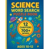 Science Word Search for Kids: 60 Fun Puzzles and 700+ Science Words to Learn and Explore: An Educational Activity Book with 12 Themed Chapters | ... to Boost Vocabulary and Science Knowledge