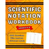 Scientific Notation Workbook Grades 6-8: 6th, 7th And 8th Grades Scientific Notation Practice Workbook More Than 2000 Exercises With Answers