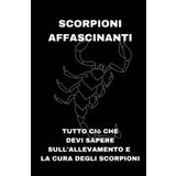 Scorpioni Affascinanti: Tutto ciò che devi sapere sull'allevamento e la cura degli scorpioni