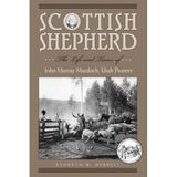 [Scottish Shepherd: The Life and Times of John Murray Murdoch, Utah Pioneer] [By: Kenneth Merrell (author)] [October, 2007]
