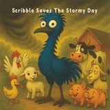 Scribble Saves The Stormy Day: A Rhyming Farm Adventure About Weather, Courage, and One Brave Emu