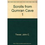 Scrolls from Qumran Cave I: The Great Isaiah Scroll the Order of the Community, the Pesher to Habakkuk