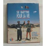 Se battre pour la vie: Le Service de santé des armées au service des hommes