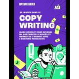 Se Lancer dans le Copywriting en 2025 : Guide Complet pour Devenir un Copywriter à Succès et Gagner de l’Argent avec l’Écriture Persuasive