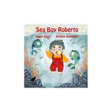 Sea Boy Roberto - Ingilizce Resimli Çocuk Kitabı
