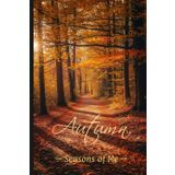 Seasons of Me – Autumn 01: A 6x9-inch, 90-Day, Undated Planner to Organize Your Life…One Day at a Time