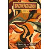 Seasons of Me – Autumn 04: A 6x9-inch, 90-Day, Undated Planner to Organize Your Life…One Day at a Time