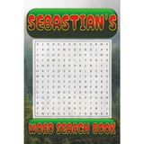 SEBASTIAN’s Word Search is packed with 50 fun, family-friendly puzzles!: SEBASTIAN, This special word search book was created just for you! 50 ... your brain, and enjoy some screen-free fun