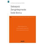 Sebepsiz Zenginleşmede İade Borcu - Borçlar Hukuku Monografileri Muhammed Alparslan Budak 2021/04