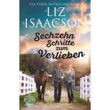 Sechzehn Schritte zum Verlieben: Christlicher Liebesroman und Kleinstadt-Saga (Three Rivers Ranch Romanze, Band 15)
