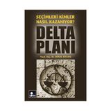 SEÇİMLERİ KIMLER NASIL KAZANIYOR? DELTA PLANI - BIROL ERTAN