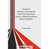 Seçimlerin Yönetim ve Denetiminde Görev Alan Kurumların Yapısal ve İşlevsel Sorunlarını Giderici Çözümler - Kolektif
