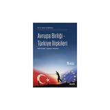 Seçkin Avrupa Birliği - Türkiye İlişkileri Teorik Temeller - Uygulama - Tartışmalar Prof. Dr. Ahmet Can Bakkalcı 3. Baskı, Kasım 2024 - yok - Beyaz