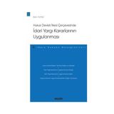 Seçkin Hukuk Devleti İlkesi Çerçevesinde İdari Yargı Kararlarının Uygulanması - İdare Hukuku Monografileri - Berk Yılmaz 2021/09 - yok - Beyaz