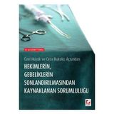 Seçkin Özel Hukuk ve Ceza Hukuku Açısından Hekimlerin Gebeliklerin Sonlandırılmasından Kaynaklanan Sorumluluğu - yok - Beyaz