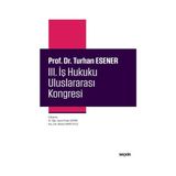 Seçkin Prof. Dr. Turhan Esener III. İş Hukuku Uluslararası Kongresi Ender Demir 2021/01 - yok - Beyaz