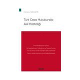 Seçkin Türk Ceza Hukukunda Akıl Hastalığı Fatmanur Yağcı Çetin 2022/5 - yok - Beyaz