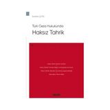 Seçkin Türk Ceza Hukukunda Haksız Tahrik İbrahim Çetin 2021/06 - yok - Beyaz