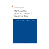 Seçkin Ürün Sorumluluk Sigortasında Teminatın Kapsamı ve Riziko - Ticaret Hukuku Monografileri 2020/10 - yok - Beyaz