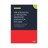 Seçkin Veri Sorumlusu ve Veri İşleyen Arasındaki Sorumluluk Paylaşımı Avrupa Birliği Genel Veri Koruma Tüzüğü ve Kişisel Verilerin Korunması Kanunu Çerçevesinde Değerlendirilmesi Nur Bakirel 2021/04 - yok - Beyaz