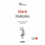 Seçkin Yayıncılık THEMIS - İdare Hukuku Konu Kitabı Prof. Dr. Zehra Odyakmaz,Ümit Kaymak 29. Baskı, Şubat 2026