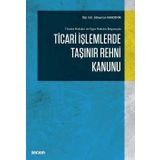 Seçkin Yayıncılık Ticaret Hukuku ve Eşya Hukuku Boyutuyla Ticari İşlemlerde Taşınır Rehni Kanunu