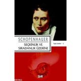 SEÇKİNLİK VE SIRADINLIK ÜZERİNE - ARTHUR SCHOPENHAUER