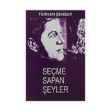 SEÇME SAPAN ŞEYLER - FERHAN ŞENSOY