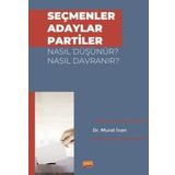 Seçmenler Adaylar Partiler Nasıl Düşünür? Nasıl Davranır? Nobel Bilimsel Eserler