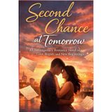 Second Chance at Tomorrow: A Contemporary Romance Novel of Love, Regret, and New Beginnings