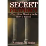 Secret Prophecy: The Hidden Meaning in the Story of Samson