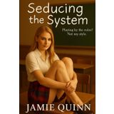 Seducing the System: Shameless & Unreformed (Wesleigh College — where bad girls go to get "reformed.", Band 1)