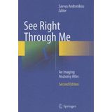 See Right Through Me: An Imaging Anatomy Atlas by Savvas Andronikou (Editor) (22-Nov-2012) Hardcover