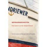 Seefrauengeschichten - Eine Saison auf der Slöpendriewer: Vom Wind verweht, vom Diesel gezeichnet, vom Meer geliebt