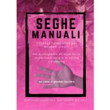 Seghe Manuali , fotolibro scherzo. risate assicurate, Attenzione questo libro puo' nuocere alla vista: libro scherzo, regalo e sorpresa divertente e ... compleanni party feste e riunioni di amici